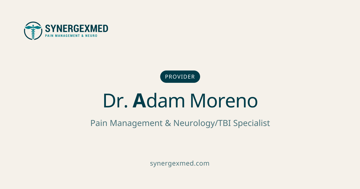 Dr. Adam Moreno, Pain Management & Neurology/TBI Specialist | Synergex Med
